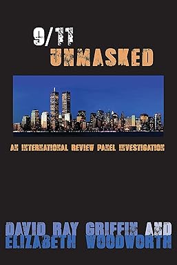 9/11 Unmasked: An International Review Panel Investigation by David Griffin