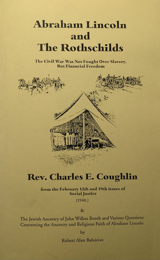 Abraham Lincoln and the Rothschilds: The Real Cause of the Civil War by Charles Coughlin