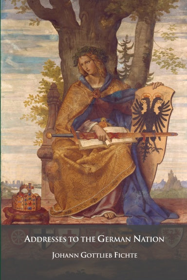 Addresses to the German Nation by Johann Fichte