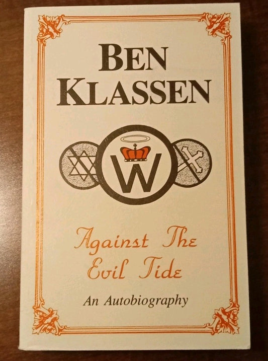 Against the Evil Tide: An Autobiography by Ben Klassen