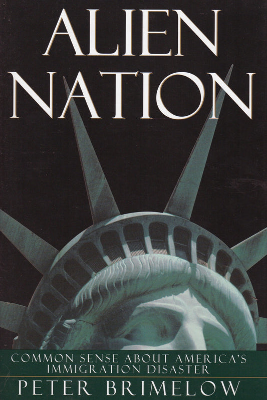 Alien Nation: Common Sense About America's Immigration Disaster by Peter Brimelow