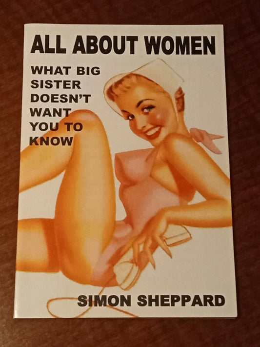 All About Women: What Big Sister Doesn't Want You to Know by Simon Sheppard