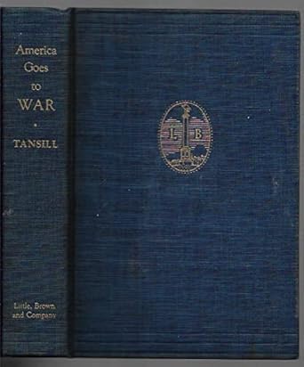 America Goes to War by Charles Tansill