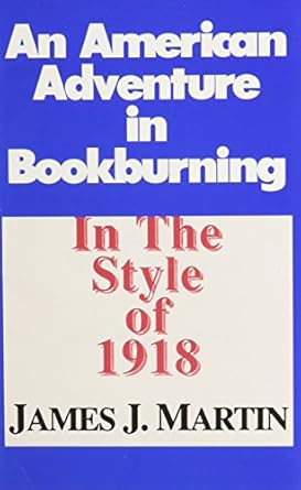 American Adventure in Bookburning: In the Style of 1918 by James Martin