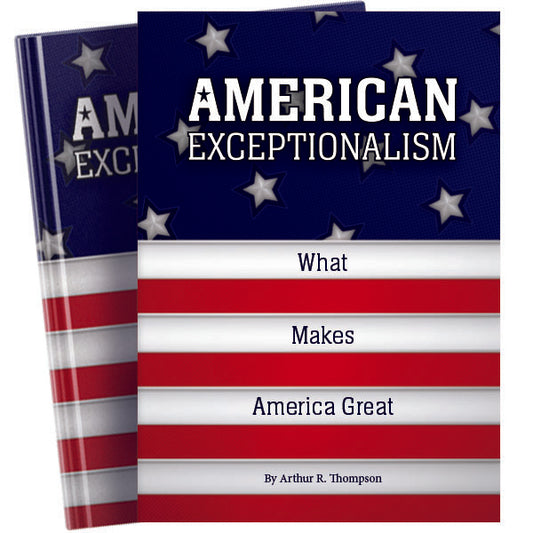 American Exceptionalism: What Makes America Great by Arthur Thompson