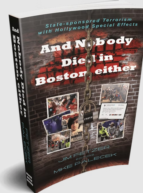 Nobody Died in Boston Either: State-Sponsored Terrorism with Hollywood Special Effects by Jim Fetzer