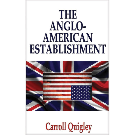 Anglo-American Establishment by Carroll Quigley