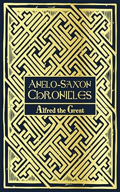 Anglo-Saxon Chronicles by Alfred the Great