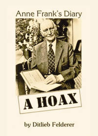Anne Frank's Diary: A Hoax by Ditlieb Felderer