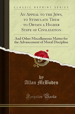 Appeal to the Jews: To Stimulate Them to Obtain a Higher State of Civilization by Allen McBoden