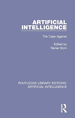 Artificial Intelligence: The Case Against by Rainer Born