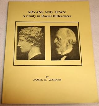 Aryans and Jews: A Study in Racial Differences by James Warner