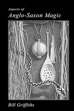 Aspects of Anglo-Saxon Magic by Bill Griffiths