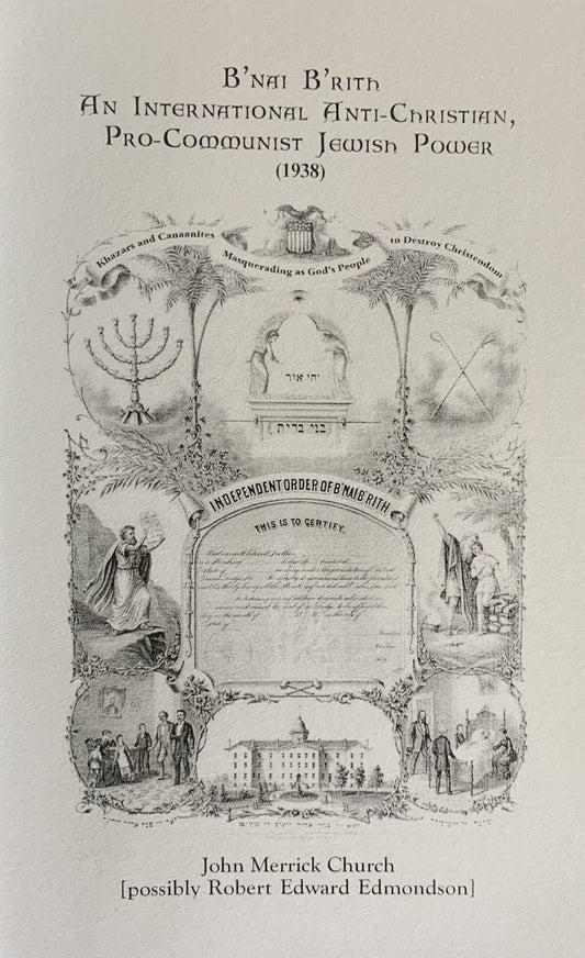B'nai B'rith: An International, Anti-Christian, Pro-Communist Jewish Power by John Church