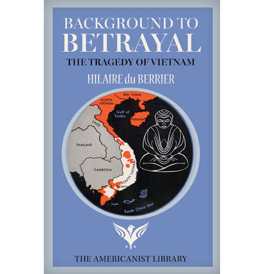 Background to Betrayal: The Tragedy of Vietnam by Hilaire du Berrier