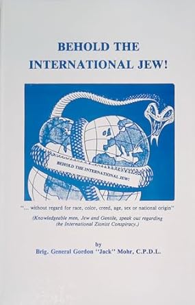 Behold the International Jew: Knowledgeable Men, Jew and Gentile, Speak Out Regarding the International Zionist Conspiracy by Gordon Mohr