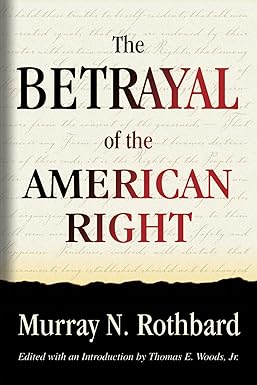 Betrayal of the American Right by Murray Rothbard