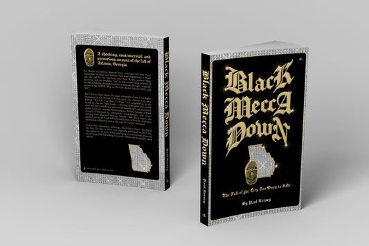 Black Mecca Down: The Fall of the City Too Busy to Hate by Paul Kersey