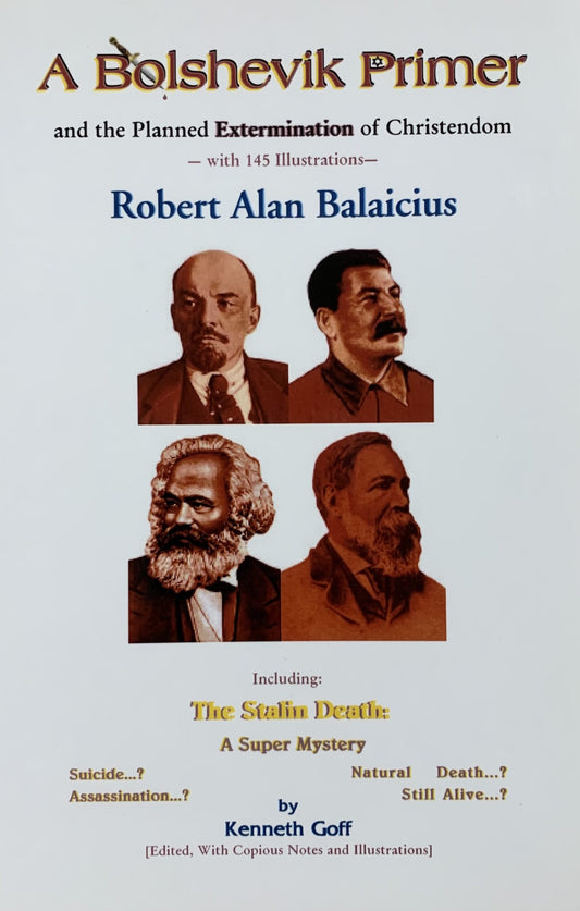 Bolshevik Primer and the Planned Extermination of Christendom by Robert Balaicius