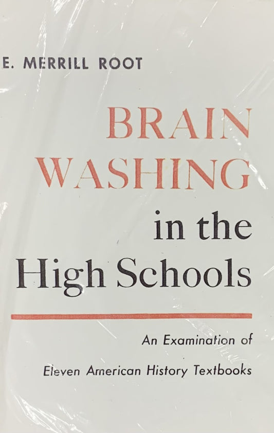 Brainwashing in the High Schools: An Examination of Eleven American History Textbooks by Edward Root