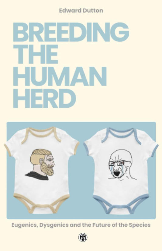 Breeding the Human Herd: Eugenics, Dysgenics and the Future of the Species by Edward Dutton PB