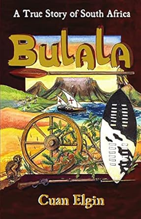 Bulala: A True Story of South Africa by Cuan Elgin