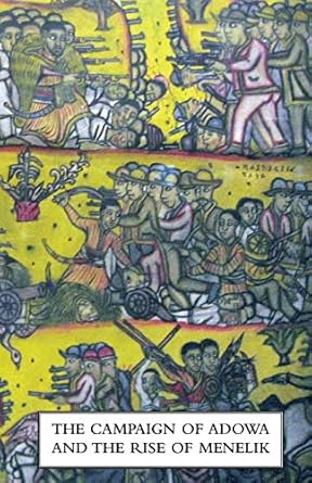 Campaign of Adowa and The Rise of Menelik by George Berkeley
