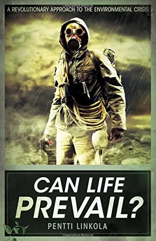 Can Life Prevail?: A Revolutionary Approach to the Environmental Crisis by Pentti Linkola