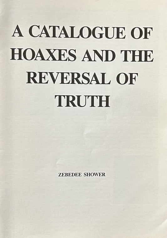 Catalogue of Hoaxes and the Reversal of Truth by Zebedee Shower