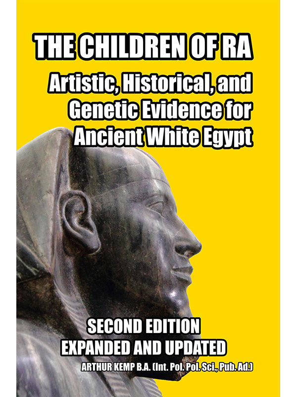 Children of Ra: Artistic, Historic, and Genetic Evidence for Ancient White Egypt by Arthur Kemp