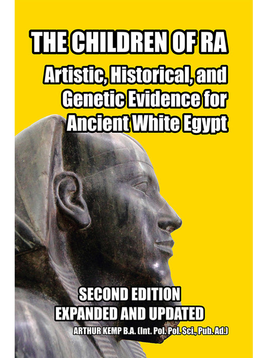 Children of Ra: Artistic, Historic, and Genetic Evidence for Ancient White Egypt by Arthur Kemp