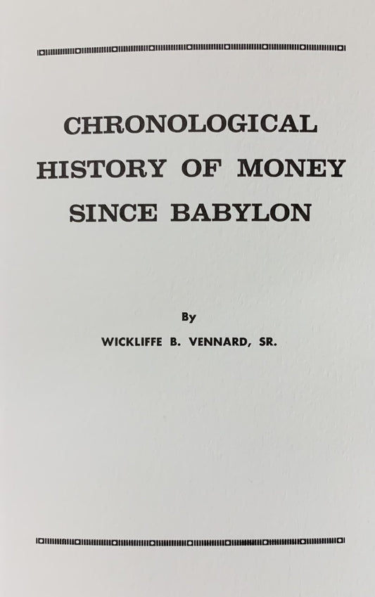 Chronological History of Money Since Babylon by Wickliffe Vennard