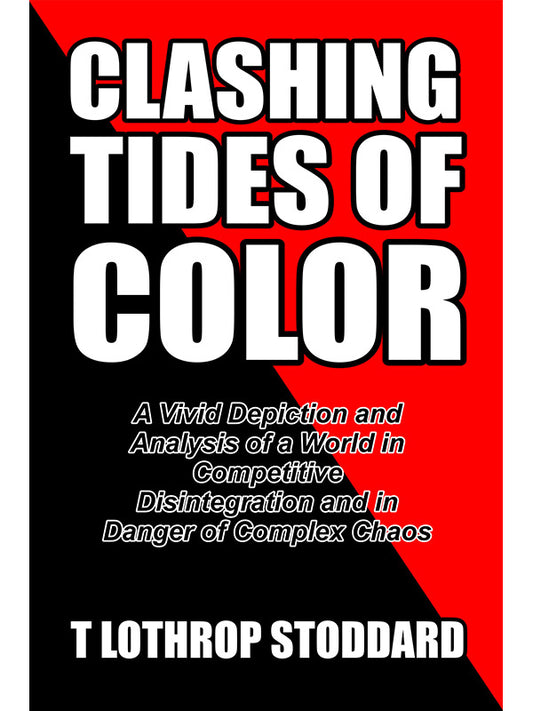 Clashing Tides of Color: A Vivid Depiction and Analysis of a World in Competitive Disintegration and in Danger of Complex Chaos by Theodore Stoddard