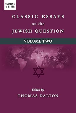 Classic Essays on the Jewish Question, Volume 2: 1850 to 1945 by Thomas Dalton