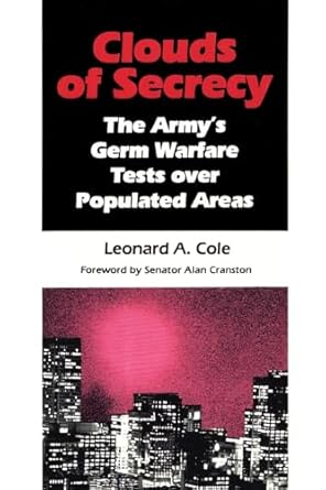 Clouds of Secrecy: The Army's Germ Warfare Tests Over Populated Areas by Leonard Cole