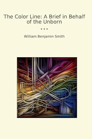 Color Line: A Brief in Behalf of the Unborn by William Smith
