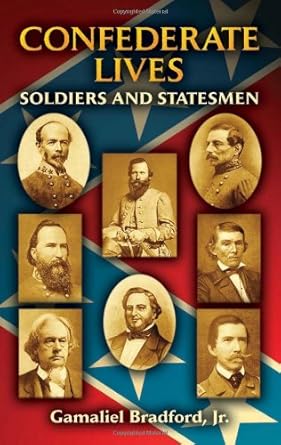 Confederate Lives: Soldiers and Statesmen by Gamaliel Bradford