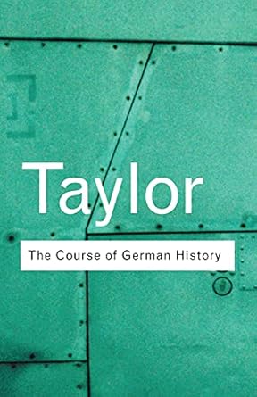 Course of German History: A Survey in the Development of Germany Since 1815 by Alan Taylor