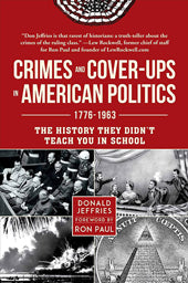 Crimes and Cover-ups in American Politics: 1776 to 1963 by Donald Jeffries