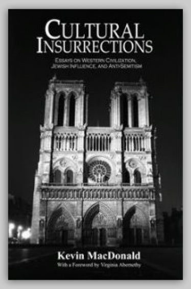 Cultural Insurrections: Essays on Western Civilization, Jewish Influence, and Anti-Semitism by Kevin MacDonald