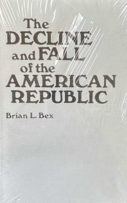 Decline and Fall of the American Republic by Brian Bex