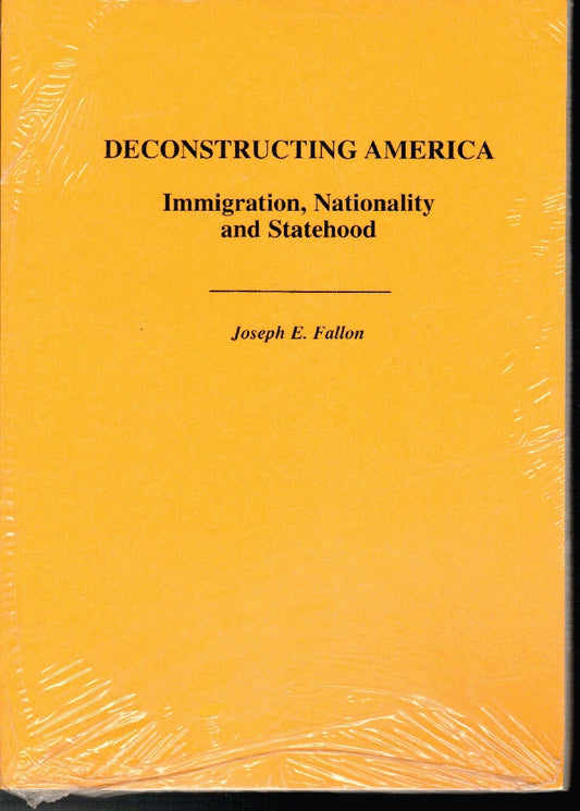 Deconstructing America: Immigration, Nationality, and Statehood by Joseph Fallon