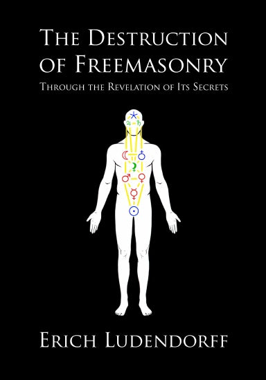 Destruction of Freemasonry through Revelation of Their Secrets by Erich Ludendorff