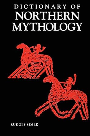Dictionary of Northern Mythology by Rudolf Simek