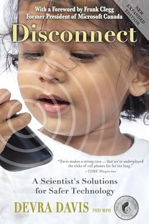 Disconnect: A Scientist's Solutions for Safer Technology, Expanded and Revised by Devra Davis