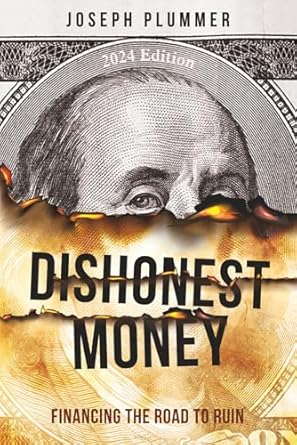 Dishonest Money: Financing the Road to Ruin by Joseph Plummer