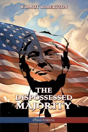 Dispossessed Majority by Wilmot Robertson