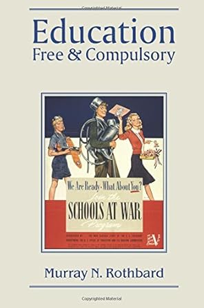 Education: Free and Compulsory by Murray Rothbard