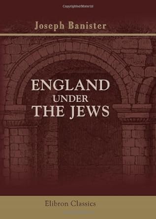 England Under the Jews by Joseph Banister
