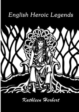 English Heroic Legends by Kathleen Herbert